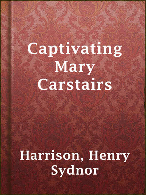 Title details for Captivating Mary Carstairs by Henry Sydnor Harrison - Available